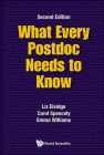 What Every Postdoc Needs to Know (Second Edition) By Liz Elvidge, Carol Spencely, Emma Williams Cover Image