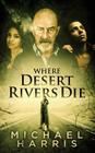 Where Desert Rivers Die Cover Image
