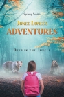 Junee Lunee's Adventures: Deep in the Jungle By Sydney Smith Cover Image