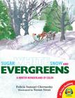 Sugar White Snow and Evergreens (Av2 Fiction Readalong 2016) By Felicia Sanzari Chernesky, Susan Swan (Illustrator) Cover Image