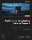 Architectural Visualization in Unreal Engine 5: Create photorealistic architectural interior renderings in UE5 Cover Image