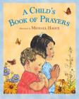 A Child's Book of Prayers By Michael Hague, Michael Hague (Editor), Michael Hague (Illustrator), Michael Hague (Illustrator) Cover Image