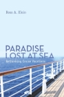 Paradise Lost at Sea: Rethinking Cruise Vacations By Ross A. Klein Cover Image