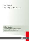 Polish Queer Modernism (Polish Studies - Transdisciplinary Perspectives #14) Cover Image