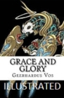 Grace and Glory Illustrated By Geerhardus Vos Cover Image