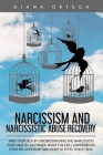 Narcissism and Narcissistic Abuse Recovery: Free Yourself by Understanding the Narcissists Personality Disorder, What the Hell Happened in Your Relati Cover Image
