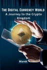 The Digital Currency World: A Journey to the Crypto Kingdom Cover Image
