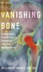 Vanishing Bone: Conquering a Stealth Disease Caused by Total Hip Replacements Cover Image
