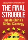 The Final Struggle: Inside China's Global Strategy By Ian Easton Cover Image
