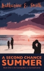 A Second Chance Summer: Book One of the Coming Back to Cornwall series By Katharine E. Smith, Catherine Clarke (Cover Design by) Cover Image