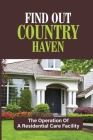 Find Out Country Haven: The Operation Of A Residential Care Facility By Norberto Boarts Cover Image