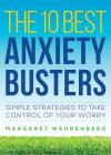 The 10 Best Anxiety Busters: Simple Strategies to Take Control of Your Worry By Margaret Wehrenberg, Psy.D. Cover Image