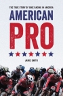 American Pro: The True Story of Bike Racing in America Cover Image