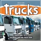 Trucks Educational Facts Children's Cars And Trucks Book By Bold Kids Cover Image