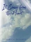 It Comes from the Heart By Veronica Delaney Cover Image