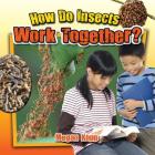 How Do Insects Work Together? By Megan Kopp Cover Image
