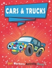 Dot Markers Activity Book: CARS & TRUCKS: Art Paint Daubers Kids Activity Coloring Book - Easy Guided BIG DOTS - Giant, Large, Do a dot page a da Cover Image