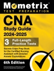 CNA Study Guide 2024-2025 - 3 Full-Length Practice Tests, Secrets Exam Prep Book for the Certified Nursing Assistant with Detailed Answer Explanations Cover Image