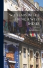 Two Years in the French West Indies By Lafcadio Hearn Cover Image