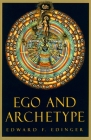 Ego and Archetype (C. G. Jung Foundation Books Series #4) By Edward F. Edinger Cover Image