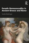 Female Homosexuality in Ancient Greece and Rome By Sandra Boehringer Cover Image