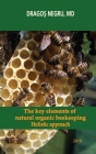 The key elements of natural organic beekeeping: Holistic approach By Dragos Negru Cover Image