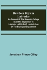 Bowdoin Boys in Labrador; An Account of the Bowdoin College Scientific Expedition to Labrador led by Prof. Leslie A. Lee of the Biological Department By Jonathan Prince Cilley Cover Image