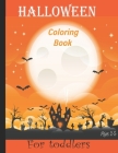 Halloween Coloring Book for Toddlers: A Collection of Scary Fun for happy Halloween Coloring Pages for Kids 2-5 Cover Image