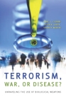 Terrorism, War, or Disease?: Unraveling the Use of Biological Weapons By Anne Clunan (Editor), Peter R. Lavoy (Editor), Susan B. Martin (Editor) Cover Image