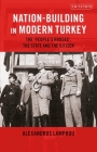 Nation-Building in Modern Turkey: The 'people's Houses', the State and the Citizen (Library of Modern Turkey) By Alexandros Lamprou Cover Image