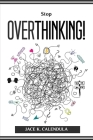 Stop Overthinking! By Jace K Calendula Cover Image