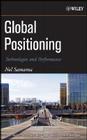 Global Positioning: Technologies and Performance (Wiley Survival Guides in Engineering and Science #7) By Nel Samama Cover Image