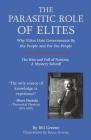The Parasitic Role of Elites: The Rise and Fall of Nations, A Mystery Solved! By Bill Greene, Jim Rumford (Foreword by), Bruce Greene (Illustrator) Cover Image