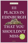 111 Places in Edinburgh That You Shouldn't Miss Revised By Gillian Tait Cover Image