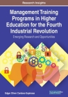 Management Training Programs in Higher Education for the Fourth Industrial Revolution: Emerging Research and Opportunities By Edgar Oliver Cardoso Espinosa (Editor) Cover Image