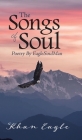 The Songs of Soul: Poetry By EagleSoulMan By Khan Eagle Cover Image