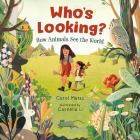Who's Looking?: How Animals See the World By Carol Matas, Cornelia Li (Illustrator) Cover Image