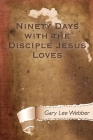 Ninety Days with the Disciple Jesus Loves By Gary Lee Webber Cover Image