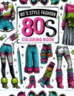 80s Style Fashion Coloring Book: Dive into a world of neon nostalgia with this delightful, where electrifying 80s fashion statements come to life in v Cover Image