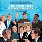 The Year That Broke America Lib/E: An Immigration Crisis, a Terrorist Conspiracy, the Summer of Survivor, a Ridiculous Fake Billionaire, a Fight for F By Andrew Rice, Keith Sellon-Wright (Read by) Cover Image
