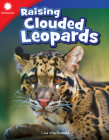 Raising Clouded Leopards (Smithsonian: Informational Text) Cover Image