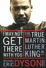 I May Not Get There with You: The True Martin Luther King Jr. Cover Image