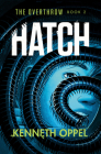 Hatch (The Overthrow #2) By Kenneth Oppel Cover Image