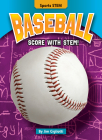 Baseball: Score with Stem! By Jim Gigliotti Cover Image