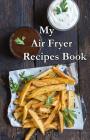 My Air Fryer Recipe Book By Sw Journals Cover Image