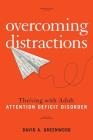 Overcoming Distractions: Thriving with Adult ADD/ADHD By David A. Greenwood Cover Image