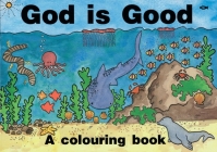 God Is Good: A Colouring Book (Bible Art) Cover Image