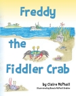 Freddy the Fiddler Crab By Claire McPhail, Bonnie McPhail Stabler (Illustrator) Cover Image