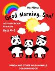 Good Morning, Son!: Panda bear and Other Wild Animals Activity Book for Kids Ages 4-8: An Educational Coloring Book By Arnold Mintz, Dmitry Mintz, Jack Israel (Editor) Cover Image
