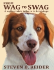 From Wag to Swag: A Coffee Table Tribute to Bird Dogs By Steven B. Reider Cover Image